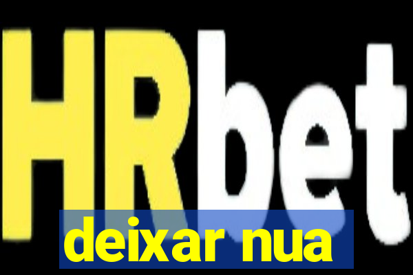 deixar nua